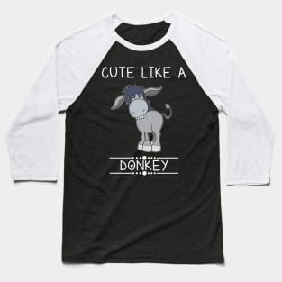 Cute Like A Donkey Baseball T-Shirt